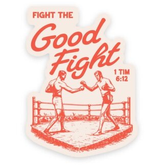 Fight the Good Fight Sticker