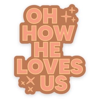 Oh How He Loves Us Sticker