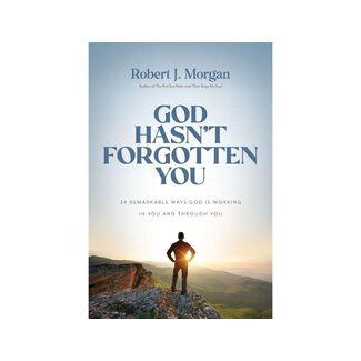 Robert J Morgan God Hasn't Forgotten You