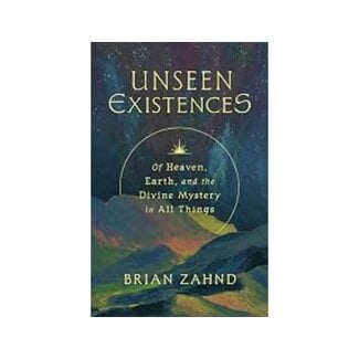 Unseen Existences: Of Heaven, Earth, and the Divine Mystery in All Things