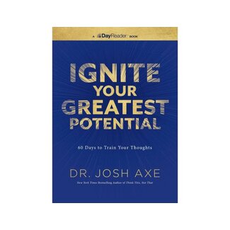 Dr. Josh Axe Ignite Your Greatest Potential