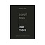 Scroll Less Live More
