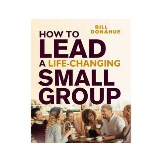 How to Lead a Life-Changing Small Group