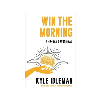 Kyle Idleman Win the Morning