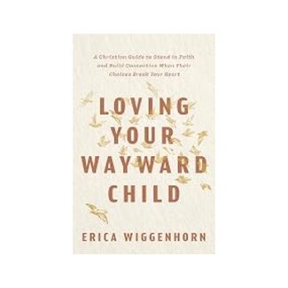 Loving Your Wayward Child
