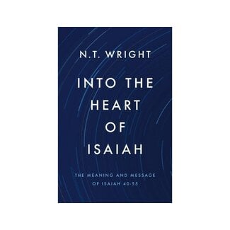 N.T. Wright Into the Heart of Isaiah