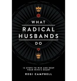 Regi Campbell What Radical Husbands Do