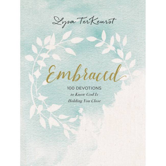 Lysa Terkeurst Embraced: 100 Devotions to Know God is Holding You Close