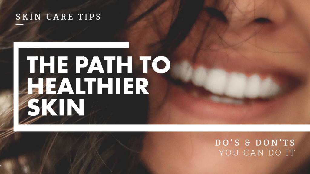 The Path To Healthier Skin