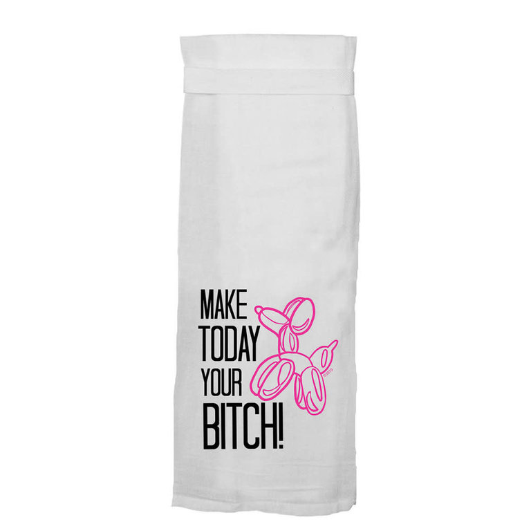 Twisted Wares Make Today Your Bitch! Towel