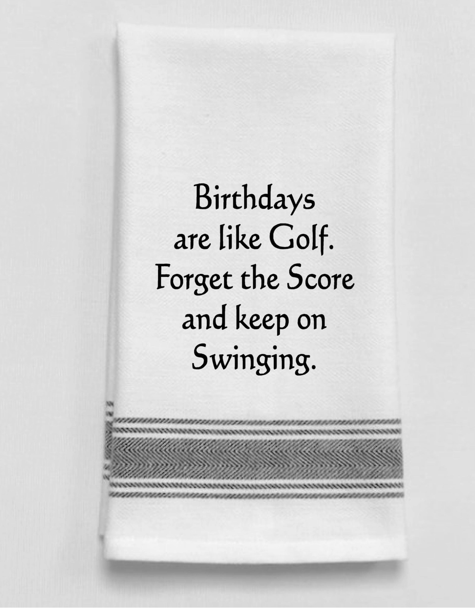 Wild Hare Designs Towel Birthdays are like golf.....
