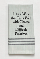 Wild Hare Designs Towel I like a wine that pairs well with cheese and difficult relatives