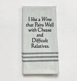Wild Hare Designs Towel I like a wine that pairs well with cheese and difficult relatives