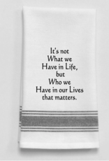 Wild Hare Designs Towel Not what we have in life.......