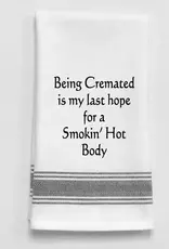Wild Hare Designs Towel Being Cremated Is My Last...