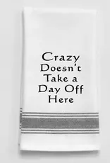 Wild Hare Designs Towel "Crazy doesn't take a day off.." |