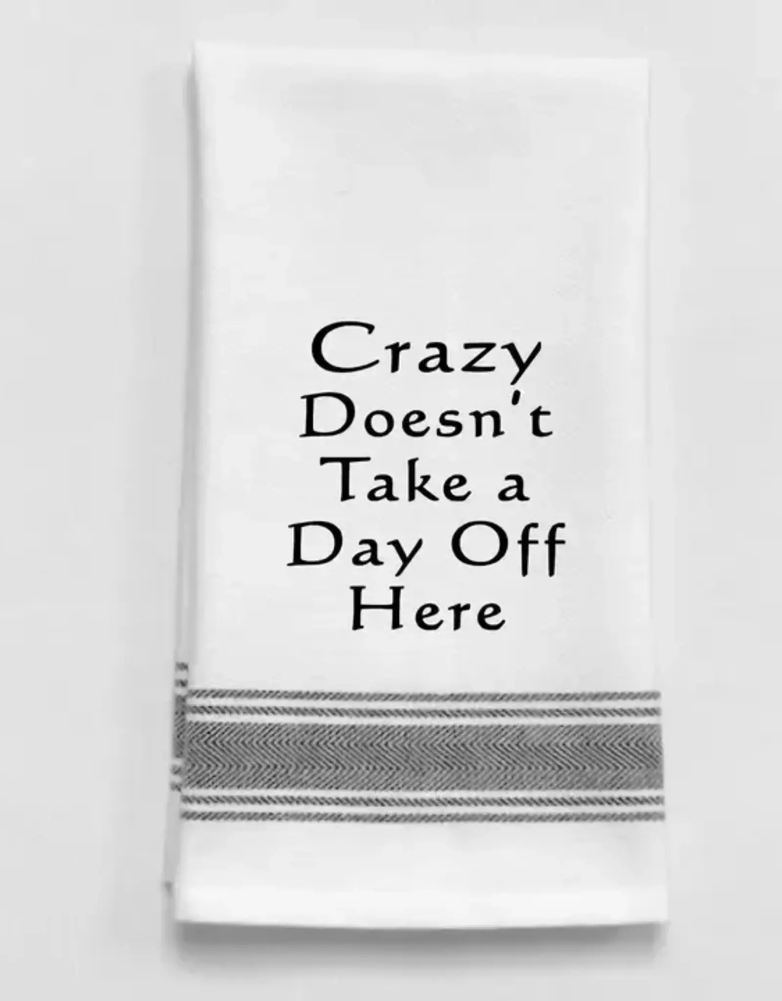 Wild Hare Designs Towel "Crazy doesn't take a day off.." |