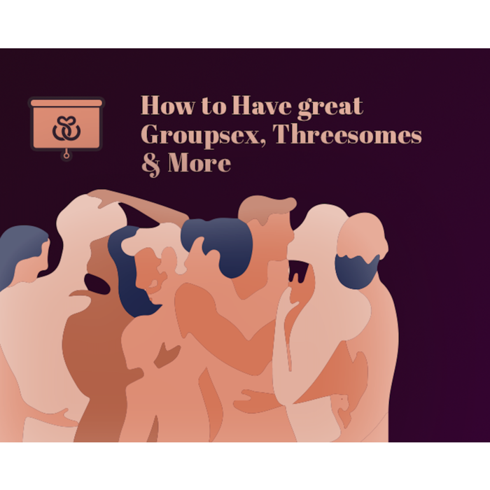 HOW TO HAVE THREESOMES & GREAT GROUPSEX