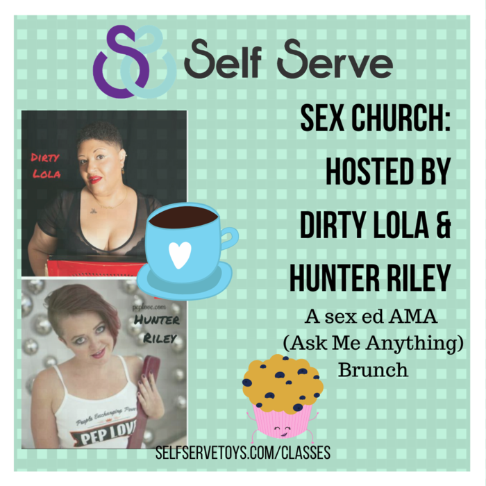 SEX CHURCH W/ DIRTY LOLA & HUNTER RILEY: A SEX ED AMA BRUNCH