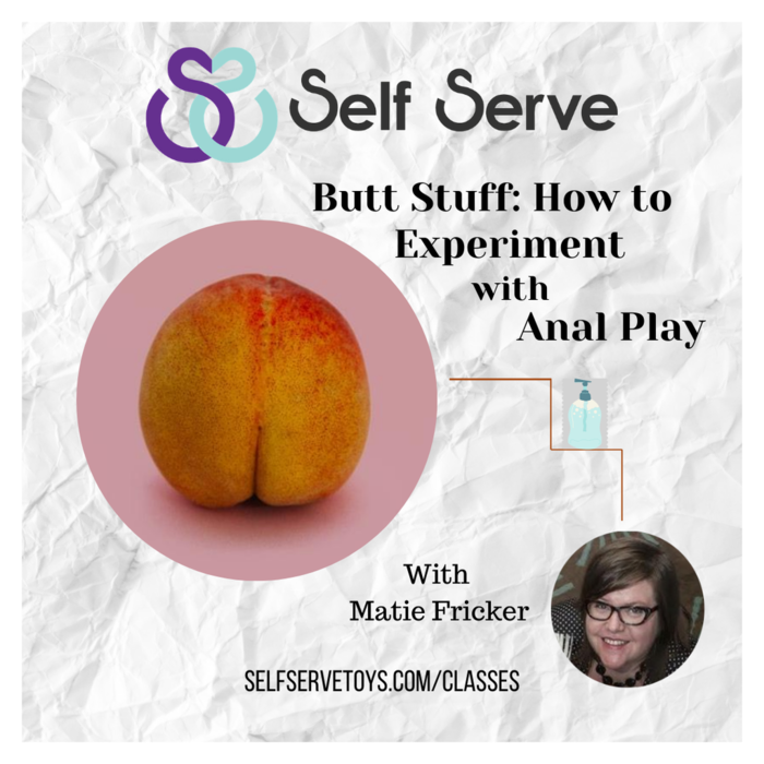 BUTT STUFF: HOW TO EXPERIMENT WITH ANAL PLAY