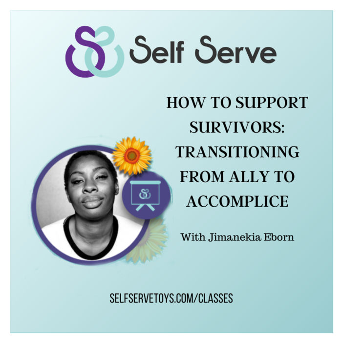 HOW TO SUPPORT SURVIVORS: TRANSITIONING FROM ALLY TO ACCOMPLICE W/ JIMANEKIA EBORN