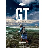 GT: A Fly Fishers Guide To Giant Trevally by Peter McLeod