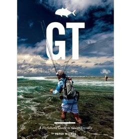 GT: A Fly Fishers Guide To Giant Trevally by Peter McLeod