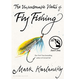 Macmillan Publishers The Unreasonable Virtue of Fly Fishing  by Mark Kurlansky (SIGNED COPY)