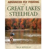 Advanced Fly Fishing For Great Lakes Steelhead by Rick Kustich