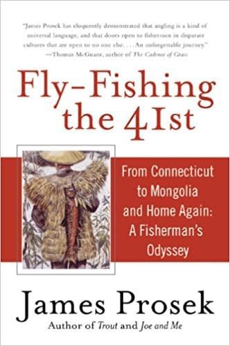 Fly Fishing The 41St Parallel: From Connecticut To Mongolia And Home Again by James Prosek