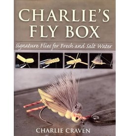 Charlie's Fly Box: Signature Flies For Fresh And Salt Water by Charlie Craven