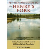Fly-Fishing Guide to the Henry's Fork by Mike Lawson