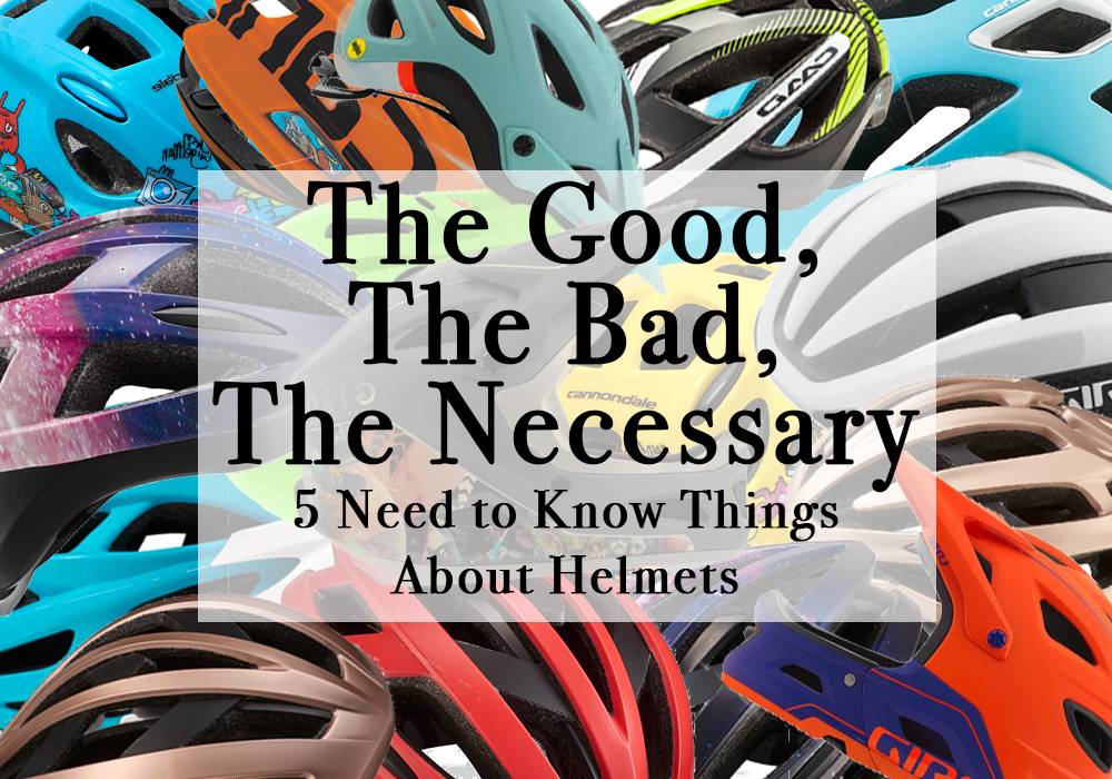 The Good, the Bad, and the Necessary About Helmets