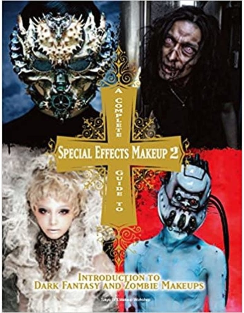 A Complete Guide to Special Effects Makeup - Volume 2: Introduction to Dark Fantasy and Zombie Makeups