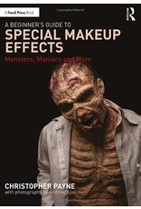 Taylor & Francis A Beginner's Guide to Special Makeup Effects Monsters, Maniacs and More By Christopher Payne