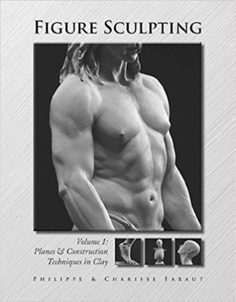 PCF Studio Figure Sculpting Volume 1: Planes and Construction Techniques in Clay Faraut Book #3