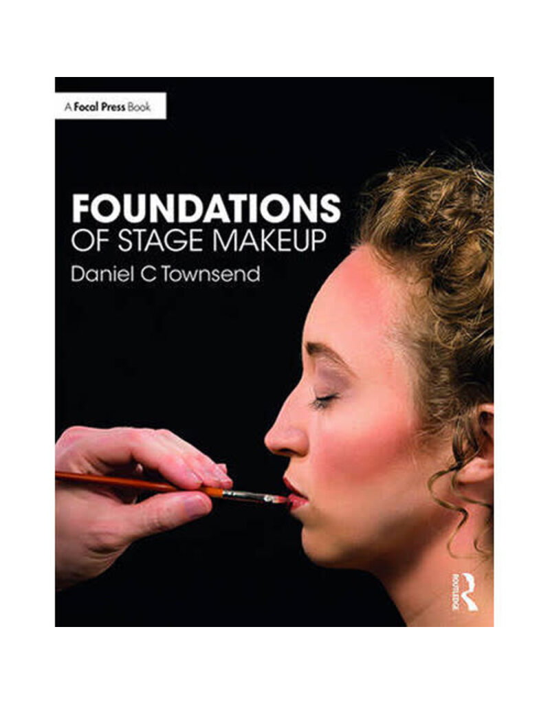 Taylor & Francis Foundations of Stage Makeup By Daniel C Townsend