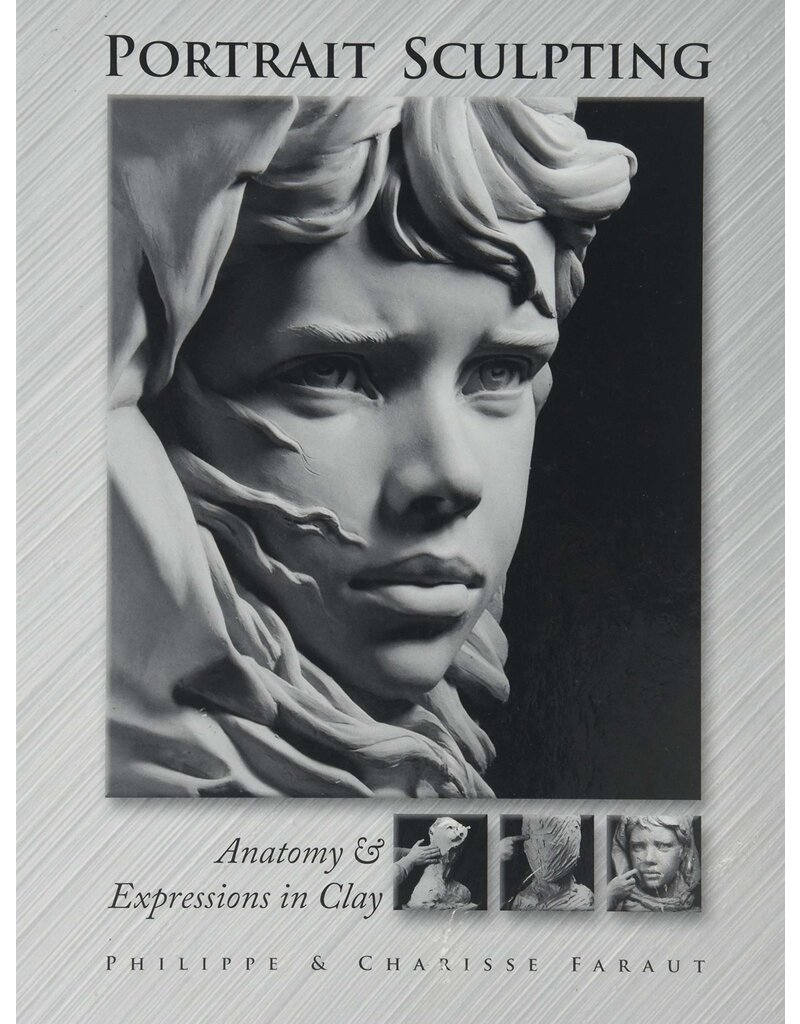 PCF Studio Portrait Sculpting: Anatomy & Expressions in Clay Faraut Book #1