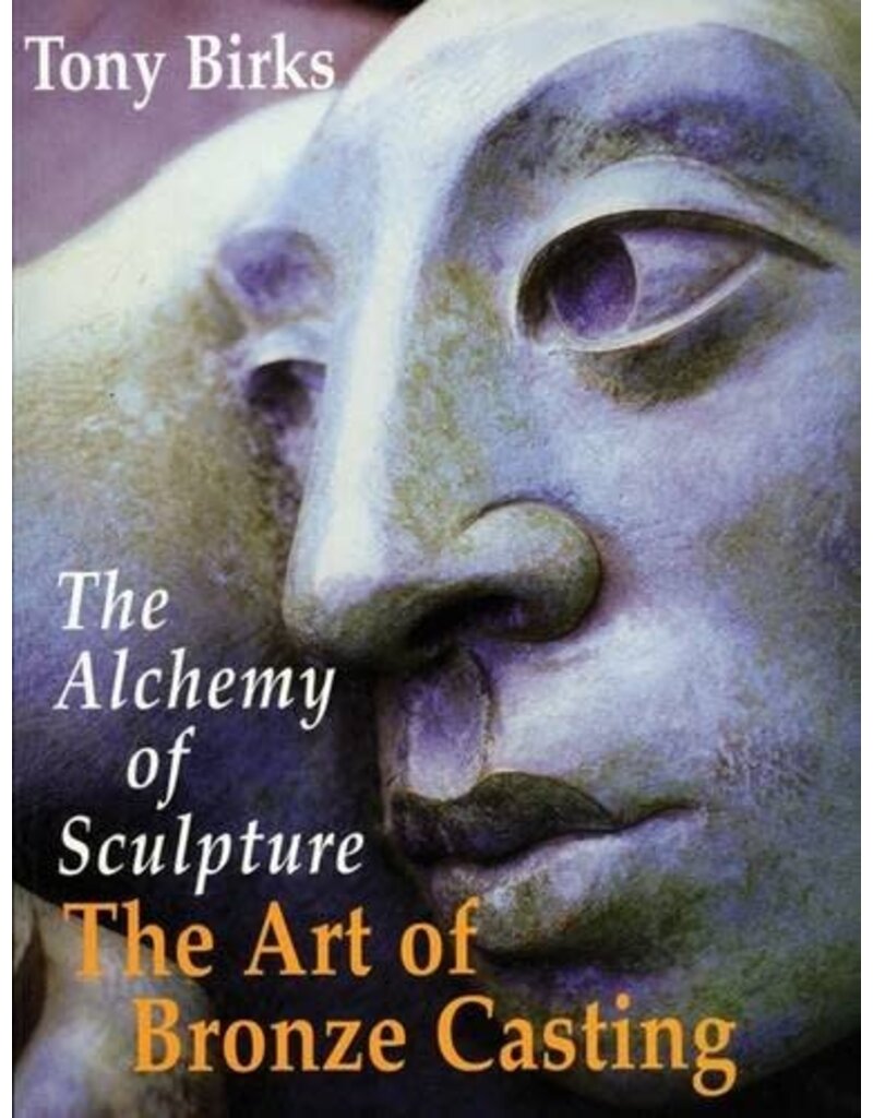 Just Sculpt The Art of Bronze Casting: The Alchemy of Sculpture