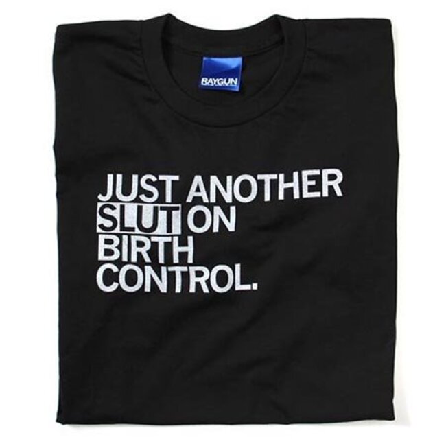 Just Another Slut on Birth Control T-shirt, Hourglass Cut