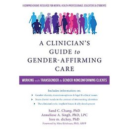 Clinician's Guide to Gender-Affirming Care, A