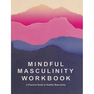 Mindful Masculinity Workbook, The