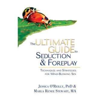 Ultimate Guide to Seduction & Foreplay, The