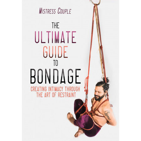 Ultimate Guide to Bondage