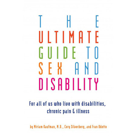 Ultimate Guide to Sex and Disability, The