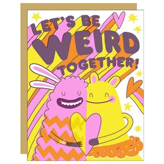 Be Weird Together Greeting Card