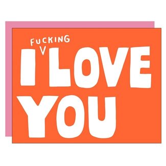 I Fucking Love You Greeting Card