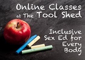 Tool Shed Spring 2021 Sex Ed Classes