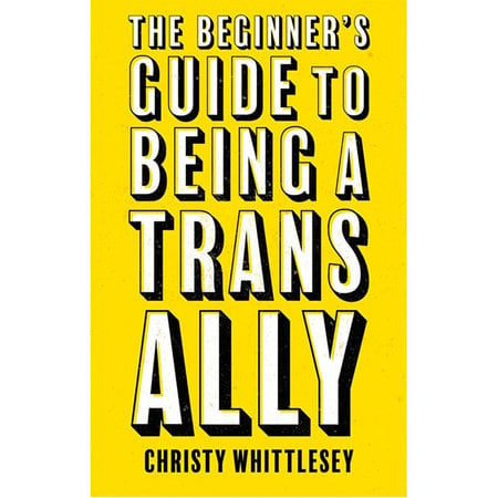 Beginner's Guide to Being a Trans Ally, The