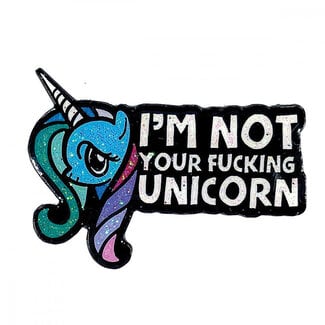 I'm Not Your Fucking Unicorn Enamel Pin